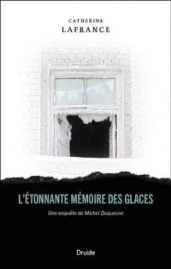 LAFRANCE, Catherine: L'étonnante mémoire des glaces