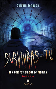 JOHNSON, Sylvain: Survivras-tu aux ombres du souterrain?