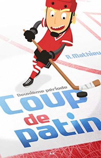 MATHIEU, Rébecca: Coup de patin - Tome 2 : Deuxième période