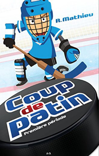 MATHIEU, Rébecca: Coup de patin - Tome 1 : Première période