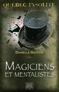 GOYETTE, Danielle: Québec insolite - Magiciens et mentalistes
