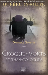 GOYETTE, Danielle: Québec insolite - Croque-morts et thanatologues