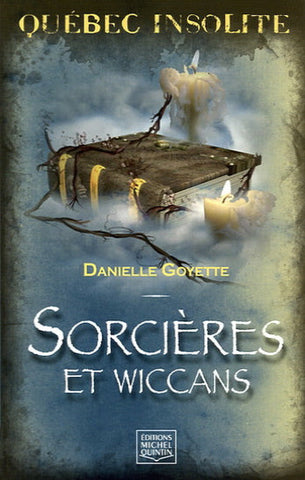 GOYETTE, Danielle: Québec insolite - Sorcières et Wiccans