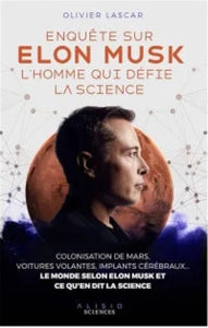 LASCAR, Olivier: Enquête sur Elon Musk, l'homme qui défie la science