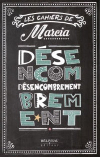 PILOTE, Marcia: Les cahiers de Marcia : Désencombrement