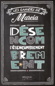 PILOTE, Marcia: Les cahiers de Marcia : Désencombrement