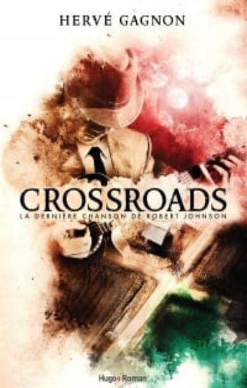 Gagnon, Hervé: Crossroads - La dernière chanson de Robert Johnson
