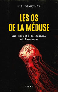 BLANCHARD, J.L.: Les os de la méduse