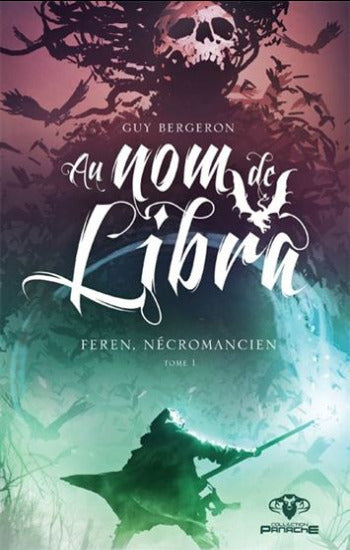 BERGERON, Guy: Au nom de Libra Tome 1 : Feren, nécromancien