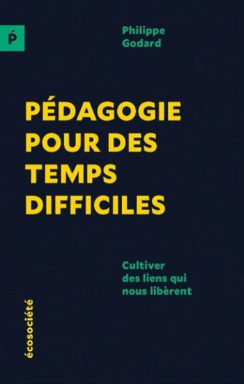 GODARD, Philippe: Pédagogie pour des temps difficiles