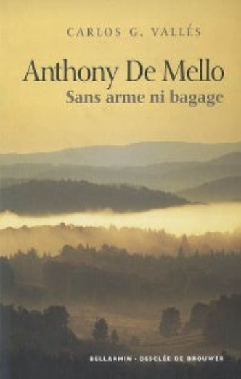 VALLÉES, Carlos G.: ANTHONY De MELLO Sans arme ni bagage