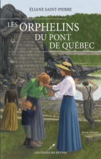 SAINT-PIERRE, Éliane: Les orphelins du pont de Québec
