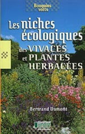 DUMONT, Bertrand: Les niches écologiques des vivaces et plantes herbacées