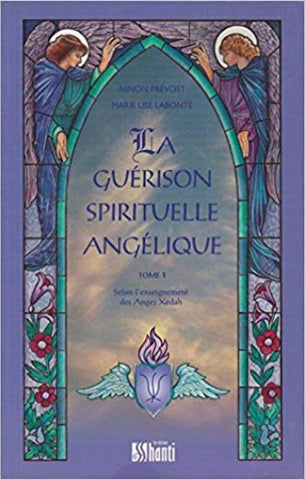 PRÉVOST, Ninon; LABONTÉ, Marie Lise: La guérison spirituelle angélique Tome 1