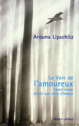 LIPSCHITZ, Arouna: La voie de l'amoureux - Savoir aimer plutôt que rêves d'amour