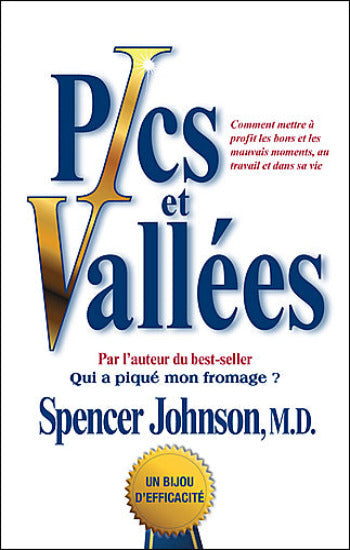 JOHNSON, Spencer: Pics et vallées : Comment mettre à profit les bons et les mauvais moments, au travail et dans sa vie