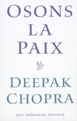 CHOPRA, Deepak: Osons la paix