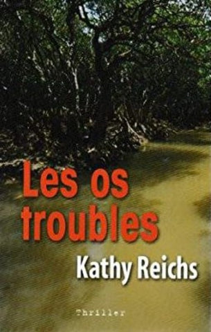 REICHS, Kathy: Les os troubles (couverture rigide)