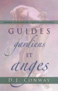 CONWAY, D.J. ; Guides gardiens et anges