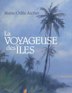 ASCHER, Marie-Odile: La voyageuse des Îles