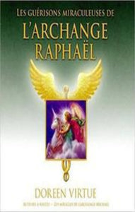 VIRTUE, Doreen: Les guérisons miraculeuse de l'archange Raphaël