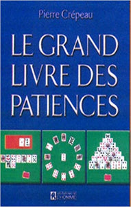 CRÉPEAU, Pierre: Le grand livre des patiences