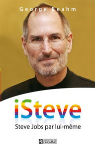 BEAHM, George: iSteve - Steve Jobs par lui-même