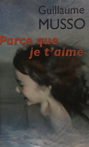 MUSSO, Guillaume: Parce que je t'aime